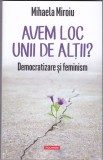 AS - MIHAELA MIROIU - AVEM LOC UNII DE ALȚII?