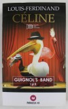 GUIGNOL 'S BAND , I si II de LOUIS - FERDINAND CELINE , 2009