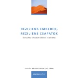 Reziliens emberek, reziliens csapatok - &Uacute;tmutat&oacute; a v&aacute;ltoz&aacute;sok hat&eacute;kony kezel&eacute;s&eacute;hez