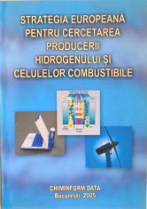 STRATEGIA EUROPEANA PENTRU CERCETAREA PRODUCERII HIDROGENULUI SI CELULELOR COMBUSTIBILE de IOSIF TRIPSA, DANIELA MIHAELA MIHAILESCU, 2005 foto