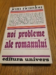 NOI PROBLEME ALE ROMANULUI - Jean Ricardou - Editura Univers, 1988, 415 p.