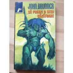 Sa prinzi o stea cazatoare- John Brunner