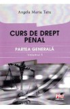 Curs de drept penal. Partea generala vol.1 - Angela Maria Tatu