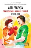 Adolescența. C&acirc;nd educarea nu mai e posibilă - Paperback brosat - Jesper Juul, Mara Wagner - Univers
