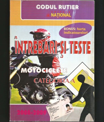MOTOCICLETE CATEGORIA A - &amp;Icirc;NTREBĂRI ȘI TESTE MOTO - OBȚINERE PERMIS CONDUCERE MOTOCICLETĂ - CODUL RUTIER 2008-2009 foto