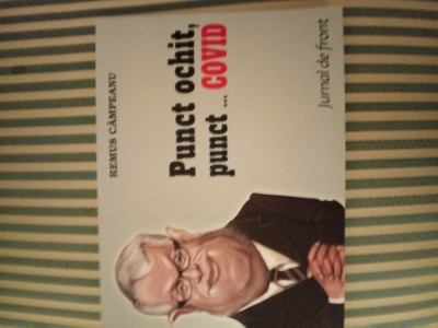 Remus Campeanu Punct ochit, punct...COVID, jurnal de front foto