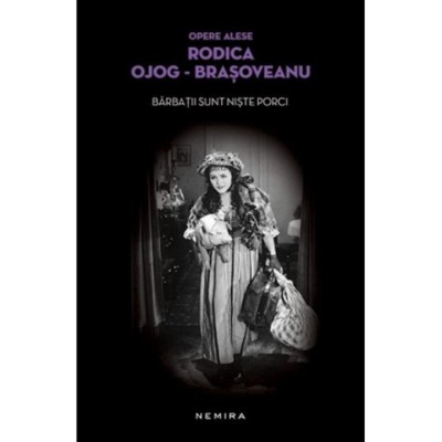 Rodica Ojog-Brașoveanu - Bărbații sunt niște porci ( OPERE ALESE ) foto