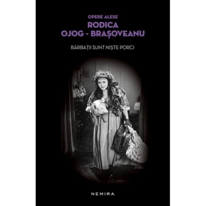 Rodica Ojog-Brașoveanu - Bărbații sunt niște porci ( OPERE ALESE )