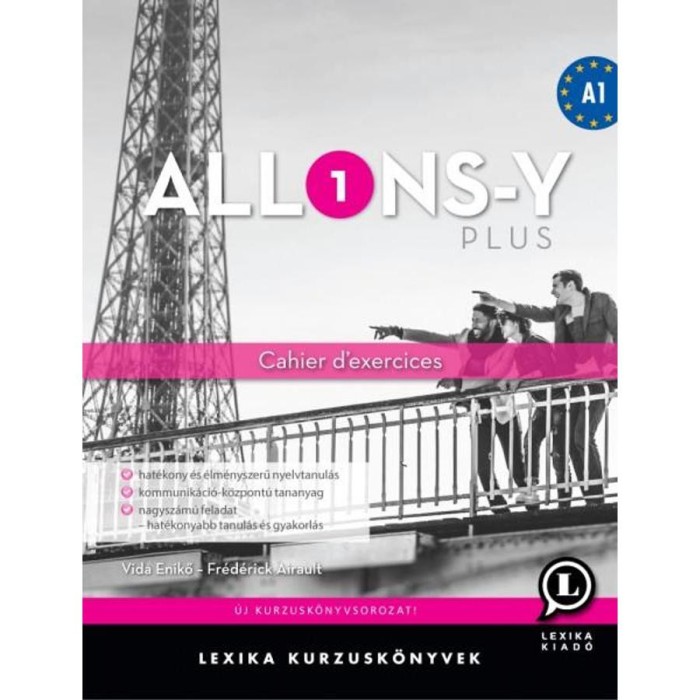 Allons-y plus 1 - Cahier d&#039;exercices - munkaf&uuml;zet (A1) - Fr&eacute;d&eacute;rick Airault