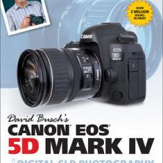 David Busch S Canon EOS 5d Mark IV Guide to Digital Slr Photography