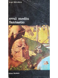 Jurgis Baltrusaitis - Evul mediu fantastic (editia 1975)