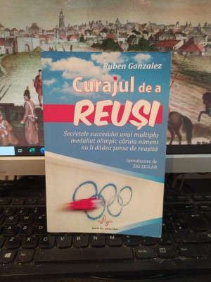 Ruben Gonzales, Curajul de a reuși. Secretele succesului..., București 2012, 119 foto