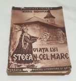 Carte veche de colectie anul 1944 - VIATA LUI STEFAN CEL MARE - Mihail Sadoveanu