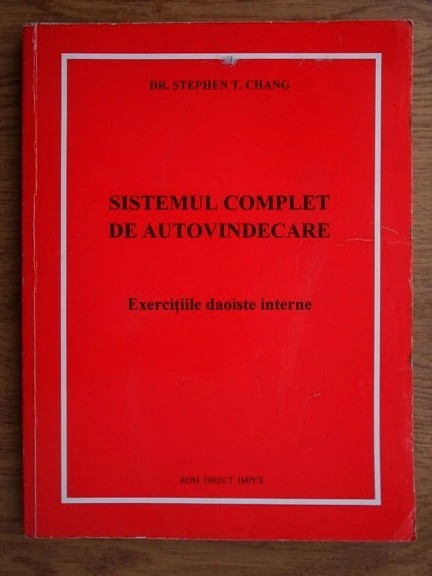 SISTEMUL COMPLET DE AUTOVINDECARE * EXERCIȚII DAOISTE INTERNE *DR. STEPHEN T. CHANG / 1994