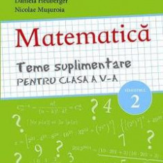 Matematica. Teme suplimentare - Clasa 5 Sem.2 - Costel Chites, Daniela Chites