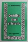 GRADINI , FLORI SI ISTORIE de Dr. DINU MARES , 2001
