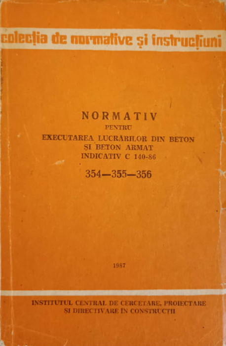 NORMATIV PENTRU EXECUTAREA LUCRARILOR DIN BETON SI BETON ARMAT INDICATIV C 140-86 354-355-356-COLECTIV