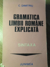 GRAMATICA LIMBII ROMANE EXPLICATA. SINTAXA - C. DIMITRIU foto