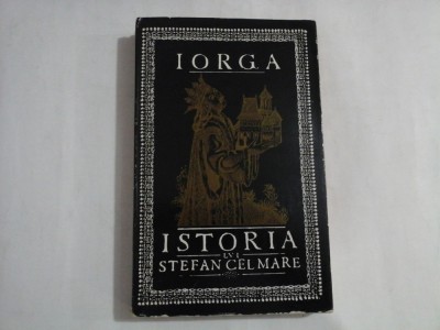 ISTORIA LUI STEFAN CEL MARE PENTRU POPORUL ROMAN - N. IORGA foto