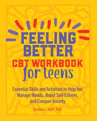 Feeling Better: CBT Workbook for Teens: Essential Skills and Activities to Help You Manage Moods, Boost Self-Esteem, and Conquer Anxiety foto