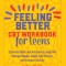Feeling Better: CBT Workbook for Teens: Essential Skills and Activities to Help You Manage Moods, Boost Self-Esteem, and Conquer Anxiety