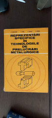 Reprezentari specifice in tehnologiile de prelucrari metalurgice Ivanceanu,Chira foto