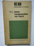 Ideile fundamentale ale fizicii- Ernest H. Hutten