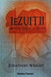 Jonathan Wright - Lezuitii: misiune, mituri si istorie