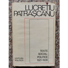 Texte Social-politice 1921-1938 - Lucretiu Patrascanu , B403