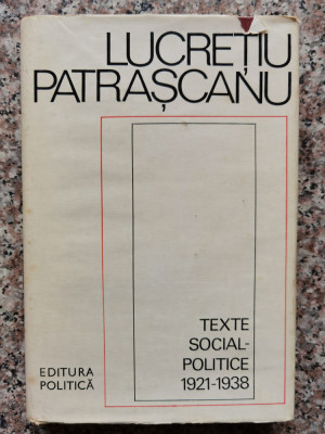 Texte Social-politice 1921-1938 - Lucretiu Patrascanu ,553676 foto