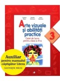 Arte vizuale si abilitati practice. Caiet de lucru pentru clasa a III-a/Cristina Rizea, Daniela Stoicescu, Ioana Stoicescu