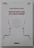 OMUL , IN EPOCA CELEI &#039;&#039; DE-A DOUA ORALITATI &#039;&#039; de SERGIU MIHALCEA - DANIEL , 2020