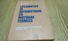 LOCOMOTIVE SI AUTOMOTOARE CU MOTOARE TERMICE - Al. Popa - Editura Didactica si Pedagogica, 1978, 458 p. cu scheme in text; tiraj: 2700 ex.