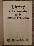 Littre Le Dictionnaire De La Langue Francaise - Necunoscut ,554133, PRIETENII CARTII