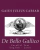 De Bello Gallico: Parallel Text English - Latin