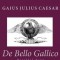 de Bello Gallico: Parallel Text English - Latin