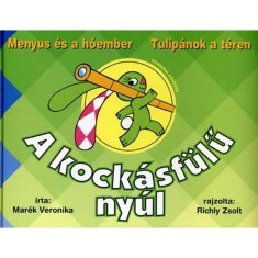 A kock&aacute;sf&uuml;lű ny&uacute;l 2. - Menyus &eacute;s a h&oacute;ember - Tulip&aacute;nok a t&eacute;ren - Mar&eacute;k Veronika