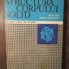 Structura corpului solid: metode fizice de studiu - Iuliu Pop, Vasile Niculescu