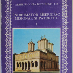 ARHIEPISCOPIA BUCURESTILOR , INDRUMATOR BISERICESC MISIONAR SI PATRIOTIC , NR. 4 , 1987