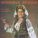 Vinil Stefania Etegan - Pe Valea Goicenilor (Electrecord, 1986) LP Muzica Populara 33 RPM