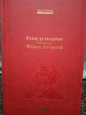 Mark Twain - Print si cersetor. Wilson Zevzecul (Editia: 2010) foto