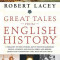 Great Tales from English History: A Treasury of True Stories about the Extraordinary People--Knights and Knaves, Rebels and Heroes, Queens and Commone