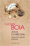 Jocul cu trecutul - Paperback brosat - Lucian Boia - Humanitas