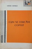 Cum ne educam copiii? - Luminita Ghiviriga - Carte parenting, educatie copii