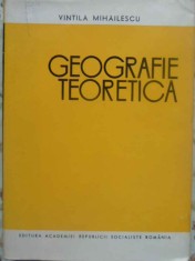GEOGRAFIE TEORETICA-VINTILA MIHAILESCU foto