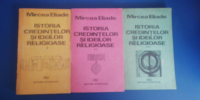 myh 541s - ISTORIA CREDINTELOR SI IDEILOR RELIGIOASE - MIRCEA ELIADE -3 VOL-1992 foto