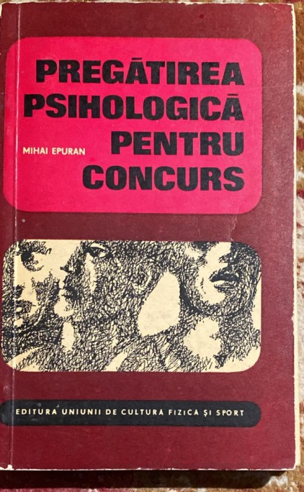 PREGATIREA PSIHOLOGICA PENTRU CONCURS,MIHAI EPURAN/80 pag./FOLOSITA ,STARE BUNA