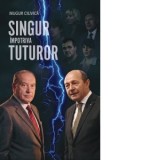 Singur impotriva tuturor - Mugur Ciuvica