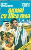 Numai cu fiica mea - Betty Mahmoody, William Hoffer (1993), Carti Vechi, Memorii, Editura Capitoliu