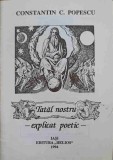 Tatal Nostru Explicat Poetic - Constantin C. Popescu, Helios 1994, Carte Crestinism, 50 pagini